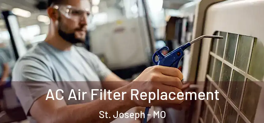 AC Air Filter Replacement St. Joseph - MO