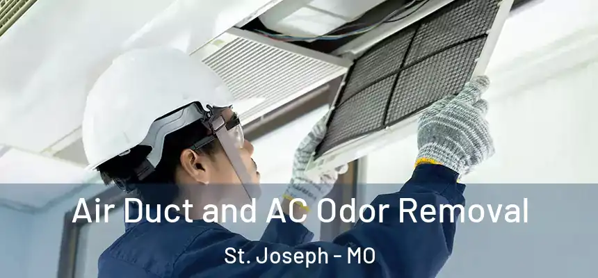 Air Duct and AC Odor Removal St. Joseph - MO