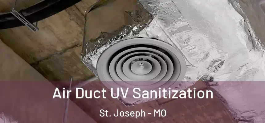  Air Duct UV Sanitization St. Joseph - MO