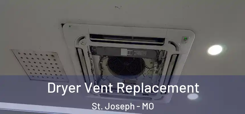 Dryer Vent Replacement St. Joseph - MO