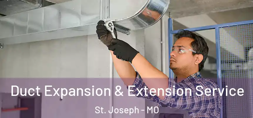 Duct Expansion & Extension Service St. Joseph - MO