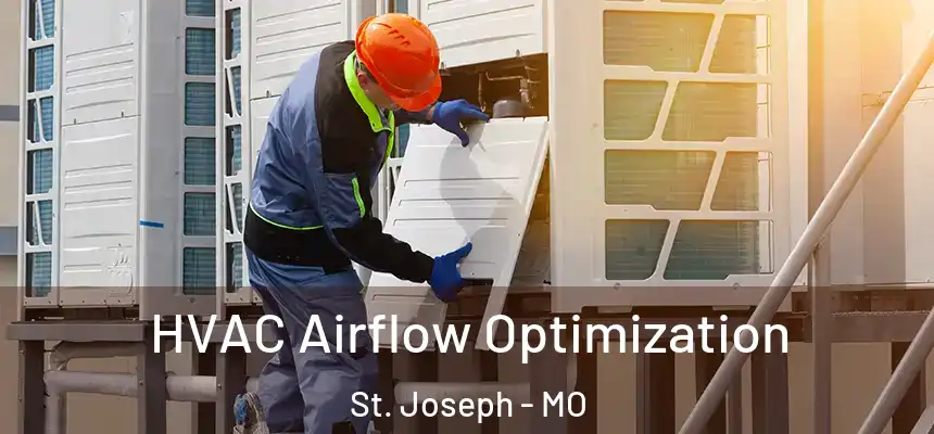  HVAC Airflow Optimization St. Joseph - MO