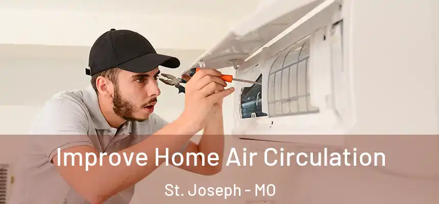  Improve Home Air Circulation St. Joseph - MO