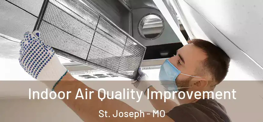 Indoor Air Quality Improvement St. Joseph - MO