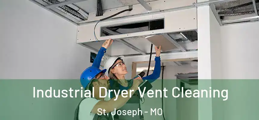 Industrial Dryer Vent Cleaning St. Joseph - MO