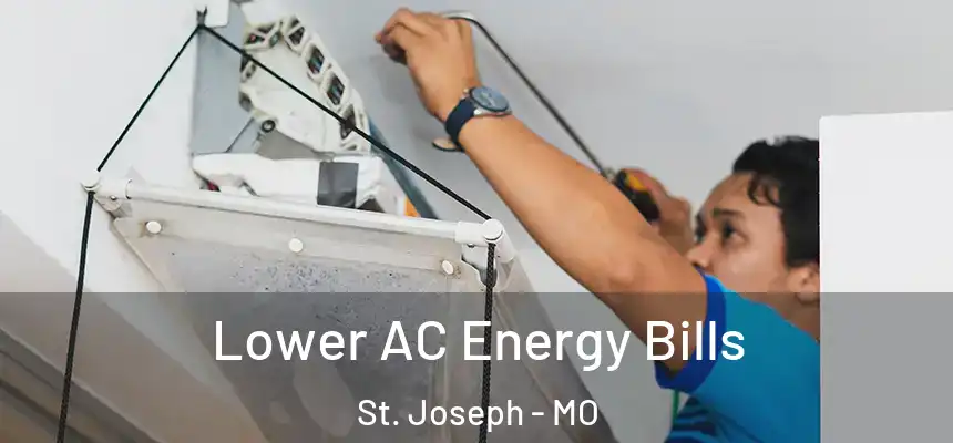 Lower AC Energy Bills St. Joseph - MO