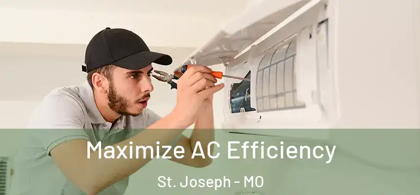 Maximize AC Efficiency St. Joseph - MO