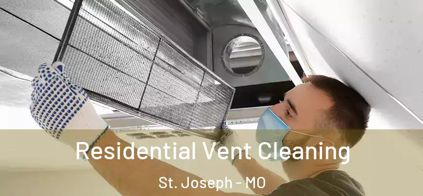 Residential Vent Cleaning St. Joseph - MO