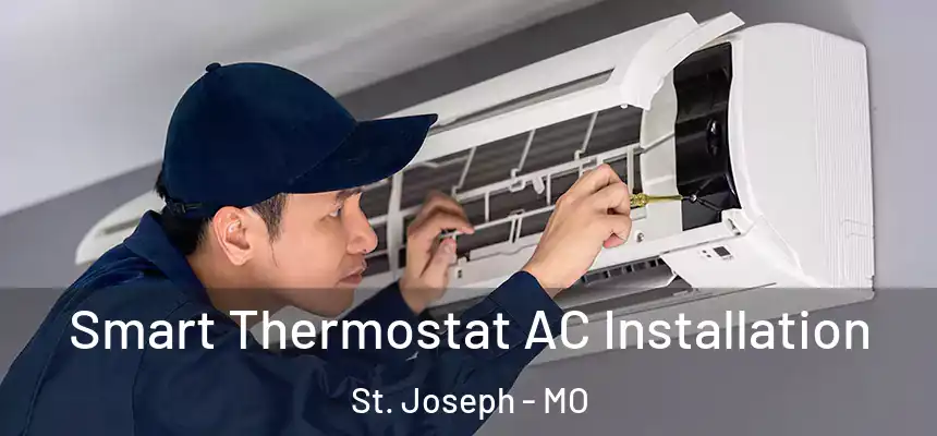 Smart Thermostat AC Installation St. Joseph - MO